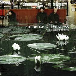 Eminence Of Darkness : Displace the Trace